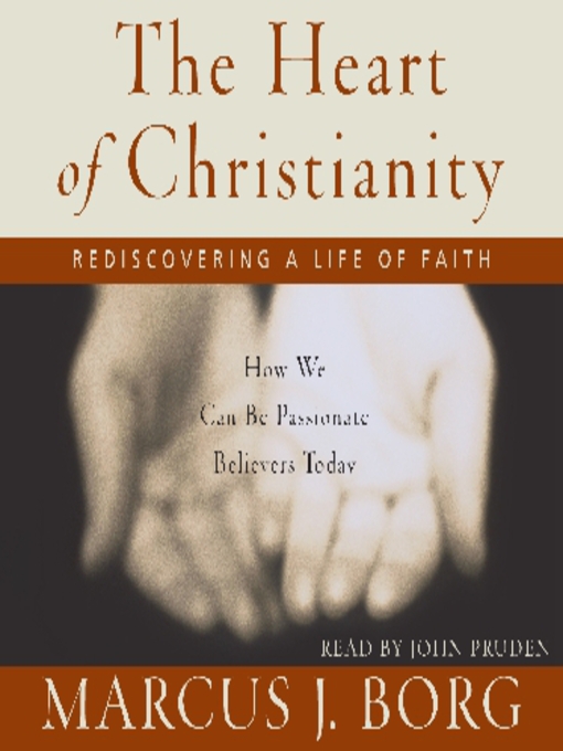 Title details for The Heart of Christianity by Marcus J. Borg - Available